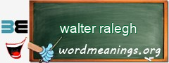 WordMeaning blackboard for walter ralegh